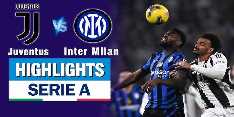 Juventus vs Inter Milan Vì sao trận đấu này thu hút đông đảo sự chú ý?